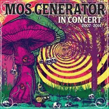 Mos Generator : In Concert 2007-2014